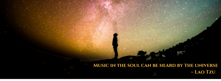 Music in the soul can be heard by the universe ~ Lao Tzu